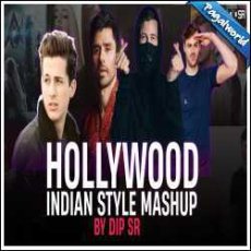 Hollywood Vs Indian Style Mashup - Dip SR Mp3 Hollywood Vs Indian Style Mashup - Dip SR Mp3