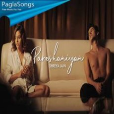 Pareshaniyan Mp3 Pareshaniyan Mp3